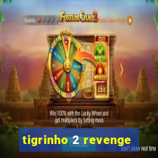 tigrinho 2 revenge